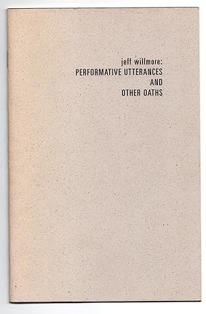 Seller image for Jeff Willmore: Performative Utterances and Other Oaths for sale by Attic Books (ABAC, ILAB)