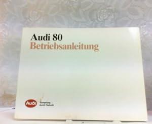 Bild des Verkufers fr Betriebsanleitung Audi 80. zum Verkauf von Antiquariat Ehbrecht - Preis inkl. MwSt.