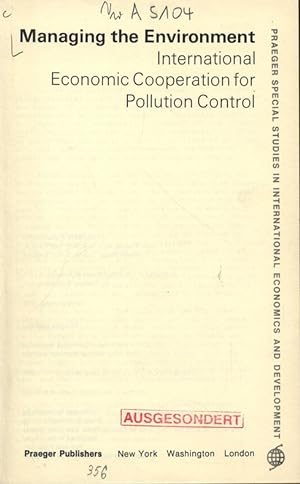 Seller image for Managing the Environment International Economic Cooperation for Pollution Control. Praeger Special Studies in International Economics and Development. for sale by Antiquariat Bookfarm