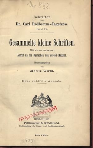 Bild des Verkufers fr Gesammelte kleine Schriften. Mit einem Anhange: Aufruf an die Deutschen Yon Joseph Mazzini. Schriften von Dr. Carl Rodbertus-Jagetzow. Band IV. zum Verkauf von Antiquariat Bookfarm