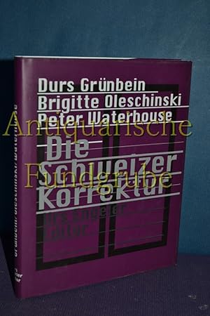 Bild des Verkufers fr Die Schweizer Korrektur. , Brigitte Oleschinski , Peter Waterhouse. Hrsg. von Urs Engeler zum Verkauf von Antiquarische Fundgrube e.U.
