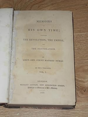 Memoirs of His Own Time ; Including the Revolution, The Empire, and The Restoration.