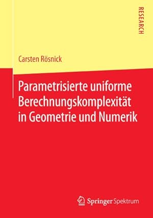 Bild des Verkufers fr Parametrisierte uniforme Berechnungskomplexitt in Geometrie und Numerik zum Verkauf von AHA-BUCH GmbH