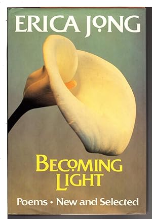 Seller image for BECOMING LIGHT: Poems New and Selected. for sale by Bookfever, IOBA  (Volk & Iiams)