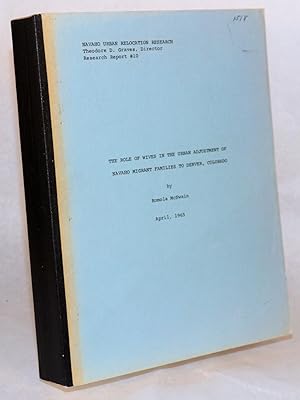 The role of wives in the urban adjustment of Navaho migrant families to Denver, Colorado