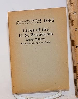 Lives of the U. S. Presidents. With Portraits by Peter Quinn