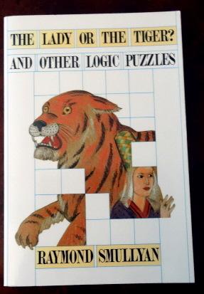 Bild des Verkufers fr The Lady or the Tiger? And Other Logic Puzzles Including a Mathematical Novel That Features Godel's Great Discovery. zum Verkauf von The Bookstall