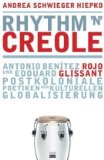 Rhythm `n` Creole : Antonio Benítez Rojo und Edouard Glissant. Postkoloniale Poetiken der kulture...