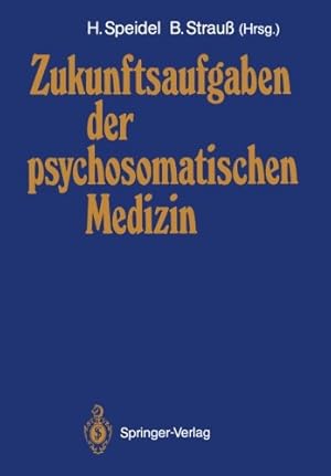 Zukunftsaufgaben der psychosomatischen Medizin. Deutsches Kollegium für psychosomatische Medizin ...