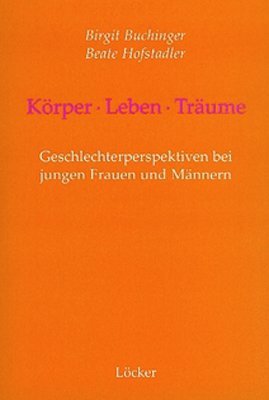 Bild des Verkufers fr Krper - Leben - Trume. Geschlechterperspektiven von jungen Frauen und Mnnern. Eine qualitative Untersuchung. zum Verkauf von Antiquariat Seitenwechsel