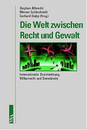 Seller image for Die Welt zwischen Recht und Gewalt. Internationale Sozialordnung, Vlkerrecht und Demokratie. for sale by Antiquariat Seitenwechsel