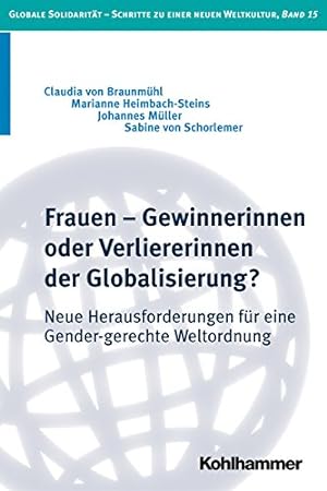 Frauen - Gewinnerinnen oder Verliererinnen der Globalisierung? Neue Herausforderungen für eine Ge...
