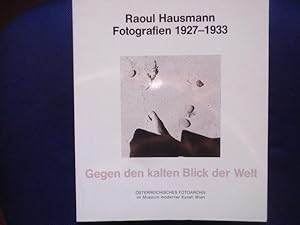 Seller image for Gegen den kalten Blick der Welt. Raoul Hausmann Fotografien 1927 - 1933. for sale by Antiquariat Klabund Wien