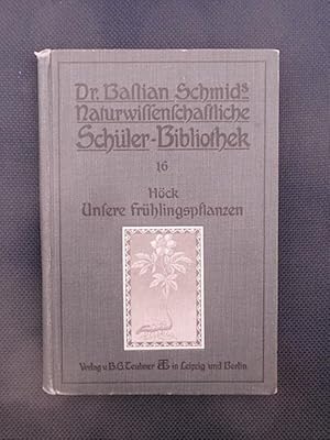 Bild des Verkufers fr Unsere Frhlingspflanzen. Anleitung zur Beobachtung und zum Sammeln unserer Frhjahrsgewchse. Fr jngere und mittlere Schler. zum Verkauf von Antiquariat Klabund Wien