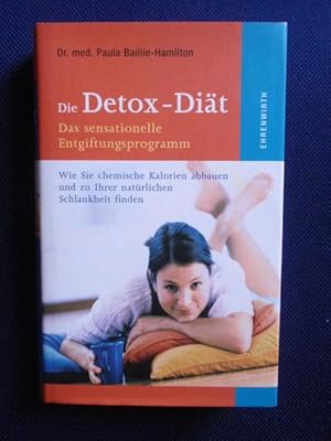 Seller image for Die Detox - Dit. Das sensationelle Entgiftungsprogramm. Wie Sie chemische Kalorien abbauen und zu Ihrer natrlichen Schlankheit finden. for sale by Antiquariat Klabund Wien