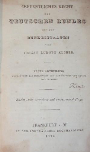 Oeffentliches Recht des Teutschen Bundes und der Bundesstaaten. Erste Abtheilung enthaltend die E...