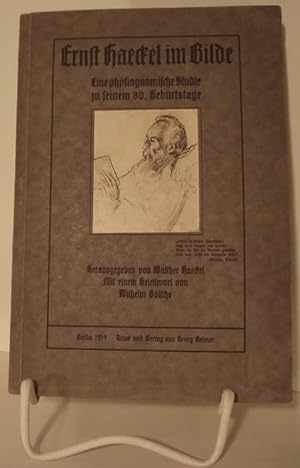 Ernst Haeckel im Bilde. Eine physiognomische Studie zu seinem 80. Geburtstag. Mit e. Geleitwort v...