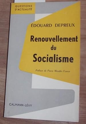 Renouvellement du socialisme. Préface de Pierre Mendès-France.