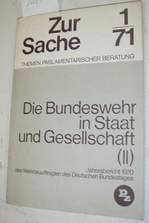 Bild des Verkufers fr Die Bundeswehr in Staat und Gesellschaft (II). Jahresbericht 1970 des Wehrbeauftragten des Deutschen Bundestages. Vorgelegt am 1. Mrz 1971. zum Verkauf von Kunstantiquariat Rolf Brehmer