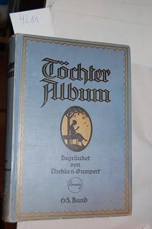 Imagen del vendedor de Tchter-Album. Begrndet 1854 von Thekla von Gumpert. Von 1897-1918 hrsgg. von Berta Wegner-Zell, seitdem hrsgg. von Frau J. Kettler. 65. Band. a la venta por Kunstantiquariat Rolf Brehmer