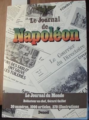Le Journal de Napoléon. (30 numéros, 1000 articles, 370 illustrations).