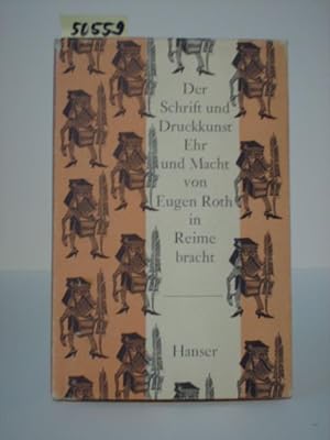 Der Schrift und Druckkunst Ehr und Macht von Eugen Roth in Reime gebracht.
