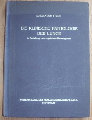 Die klinische Pathologie der Lunge in Beziehung zum vegetativen Nervensystem. Versuch einer neuen...