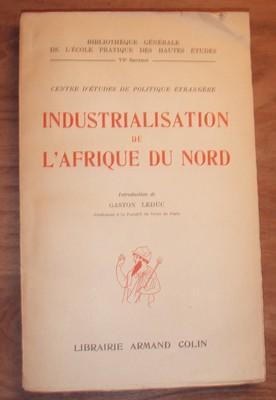 Industralisation de de l`Afrique du Nord. Exposés de Ch.Celier, L. Chevalier, R. Claudon, J. Desp...