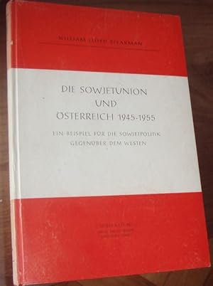 Die Sowjetunion und Österreich 1945-1955. Ein Beispiel für die Sowjetpolitik gegenüber dem Westen.