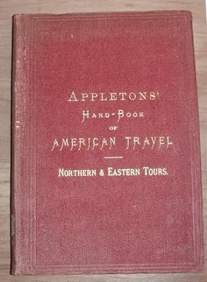 Appleton`s Hand-Book of American Travel. Northern and Eastern Tour. Including New York, New Jerse...