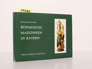 Seller image for Bhmische Madonnen in Bayern. Ein Beitrag zur Volkskunst in der bayerisch-bhmischen Kulturlandschaft. for sale by Kunstantiquariat Rolf Brehmer