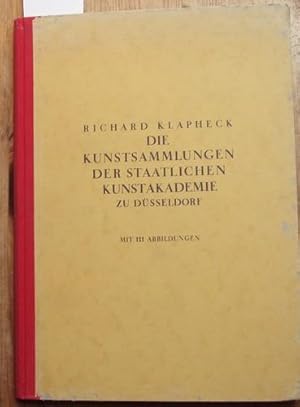 Imagen del vendedor de Die Kunstsammlungen der Staatlichen Kunstakademie zu Dsseldorf. Hrsgg. mit Untersttzung der Gesellschaft von Freunden und Frderern der Staatlichen Kunstakademie zu Dsseldorf. a la venta por Kunstantiquariat Rolf Brehmer