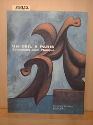 Bild des Verkufers fr Un Oeil  Paris. Sammlung Jean Planque. Katalog zur gleichnamigen Ausstellung, Winterthur 8. September bis 2. Dezember 2001. zum Verkauf von Kunstantiquariat Rolf Brehmer