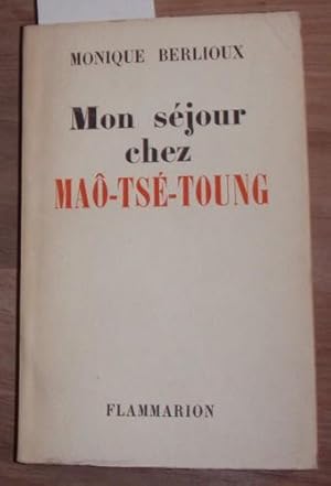 Mon séjour chez Mao-Tsé-Toung.