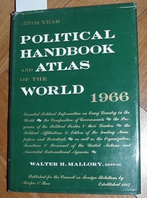 Bild des Verkufers fr Political Handbook and Atlas of the World, 1966 (39th Year). Parlaments, Parties and Press as of January I, 1966. Published for the Council on Foreign Relations. zum Verkauf von Kunstantiquariat Rolf Brehmer