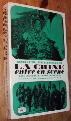 La Chine entre en scène. (De 1839 à nos jours). Preface de Robert Guillain.