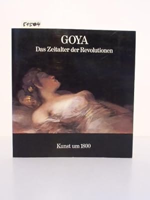 Bild des Verkufers fr Goya. Das Zeitalter der Revolutionen 1789 - 1830. Katalog zur Ausstellung in der Hamburger Kunsthalle, 17. Okt. 1980 bis 4. Januar 1981. zum Verkauf von Kunstantiquariat Rolf Brehmer