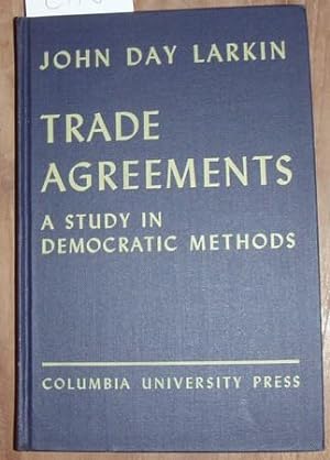 Trade agreements. A study in democratic methods.