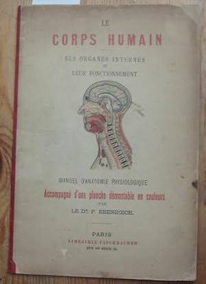 Bild des Verkufers fr Le corps humain. Ses organes internes et leurs fonctionnement manuel d`anatomie physiologique accompagn d`une planche dmontable en couleurs. zum Verkauf von Kunstantiquariat Rolf Brehmer