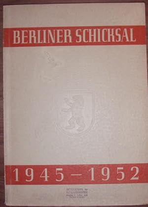 Berliner Schicksal 1945-1952 Amtliche Berichte und Dokumente. Zusammengestellt im Auftrage des Se...