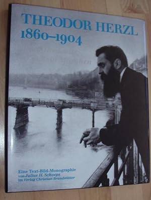 Theodor Herzl 1860-1904. Wenn ihr wollt, ist es kein Märchen. Eine Text-Bild-Monographie.