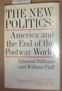 Seller image for The new politics. America and the End of the Postwar World. for sale by Kunstantiquariat Rolf Brehmer