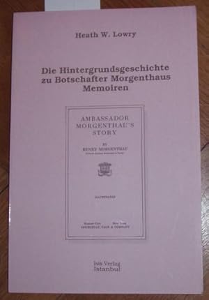 Immagine del venditore per Die Hintergrundgeschichte zu Botschafter Morgenthaus Memoiren. venduto da Kunstantiquariat Rolf Brehmer