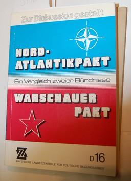 Nordatlantikpakt - Warschauer Pakt. Ein Vergleich zweier Bündnisse. Mit Beiträgen von Josef Köpfe...