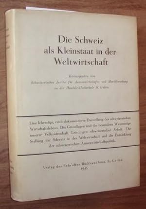 Die Schweiz als Kleinstaat in der Weltwirtschaft. Hrsgg. vom Schweizerischen Institut für Außenwi...