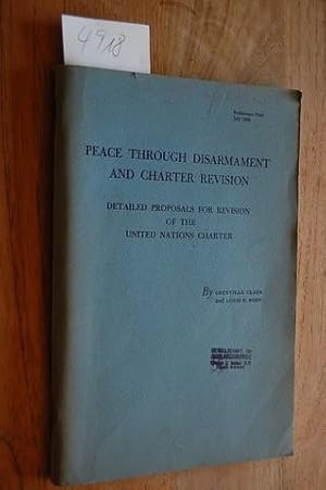 Seller image for Peace through Disarmament and Charter Revision. Detailed Proposals for Revision of the United Nations Charter. for sale by Kunstantiquariat Rolf Brehmer