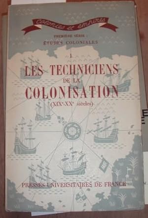 Les techniciens de la colonisation (XIXe-XXe siècles). Avant-propos général et introduction par C...