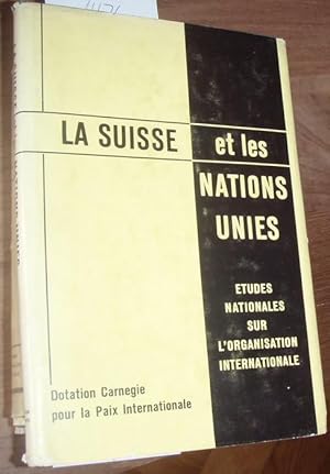 La Suisse et les Nations Unies. Préparée pour la Dotation Carnegie pour la Paix Internationale.