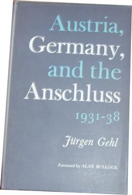 Austria, Germany, and the Anschluss. 1931-1938. Foreword by Alan Bullock.
