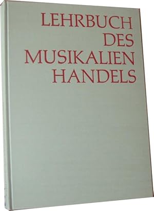 Lehrbuch des Musikalienhandels. Hrsgg. im Auftrage des Gesamtverbandes Deutscher Musikfachhgeschä...